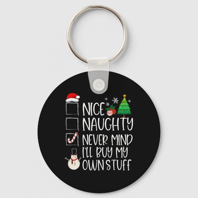Nice Naughty Never Mind I'll Buy My Own Stuff Chri Key Ring (Front)