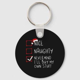 Nice Naughty Never Mind I'll Buy My Own Stuff Chri Key Ring