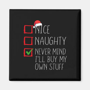 Nice Naughty Never Mind I'll Buy My Own Stuff Chri Magnet