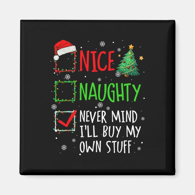 Nice Naughty Never Mind I'll Buy My Own Stuff Chri Magnet (Front)