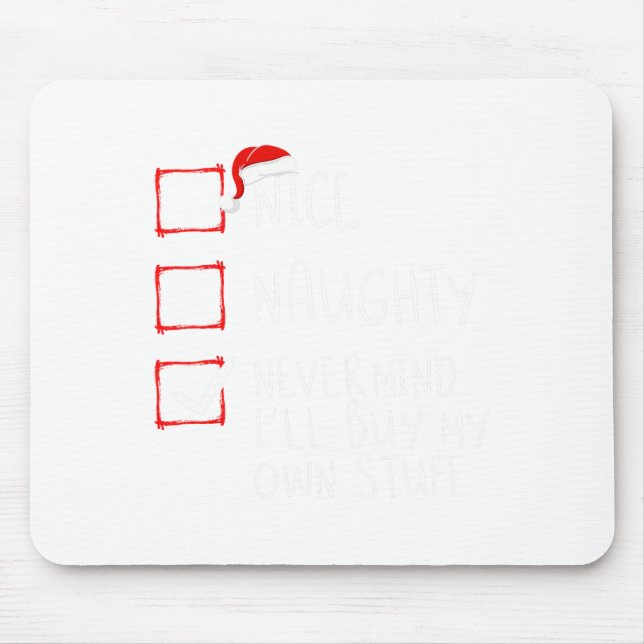 Nice Naughty Never Mind I'll Buy My Own Stuff Chri Mouse Mat (Front)