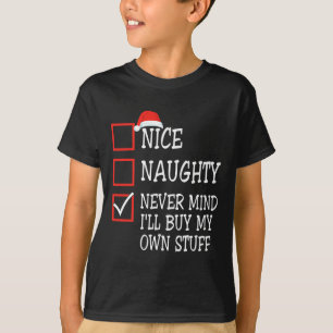 Nice Naughty Never Mind I'll Buy My Own Stuff Chri T-Shirt