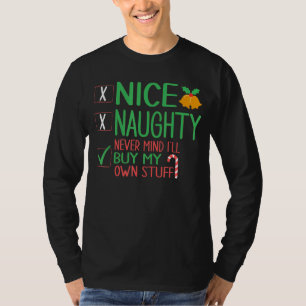 Nice Naughty Never Mind I'll Buy My Own Stuff Chri T-Shirt