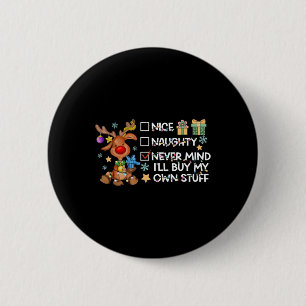 Nice Naughty Never Mind Ill Buy My Own Stuff Chris 6 Cm Round Badge