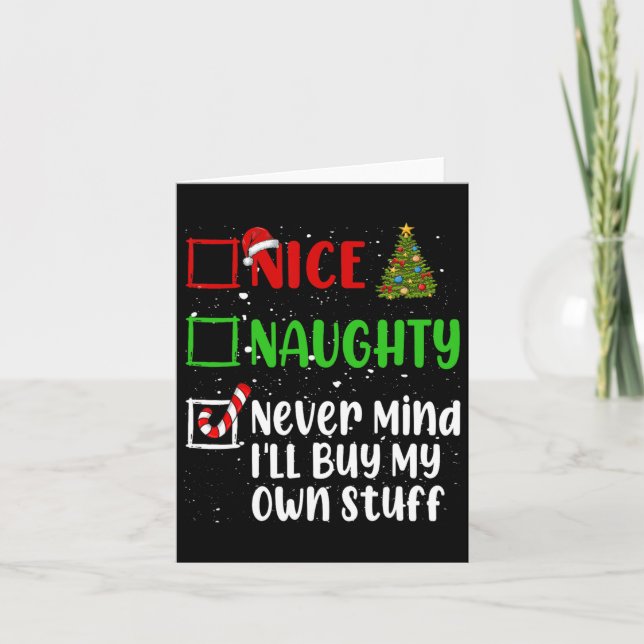 Nice Naughty Never Mind Ill Buy My Own Stuff Chris Card (Front)
