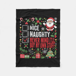 Nice Naughty Never Mind Ill Buy My Own Stuff Chris Fleece Blanket