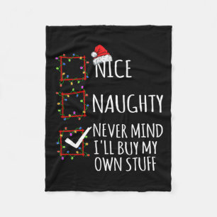 Nice Naughty Never Mind Ill Buy My Own Stuff Chris Fleece Blanket
