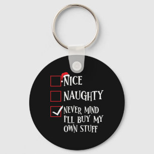 Nice Naughty Never Mind Ill Buy My Own Stuff Chris Key Ring
