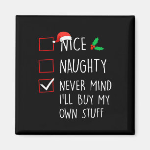 Nice Naughty Never Mind Ill Buy My Own Stuff Chris Magnet