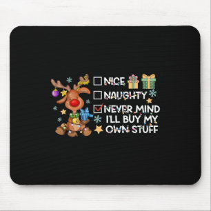 Nice Naughty Never Mind Ill Buy My Own Stuff Chris Mouse Mat