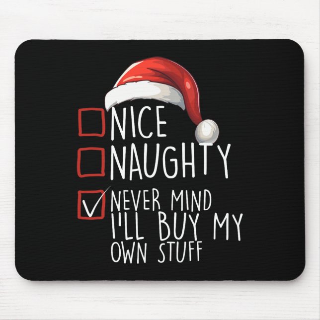 Nice Naughty Never Mind Ill Buy My Own Stuff Chris Mouse Mat (Front)