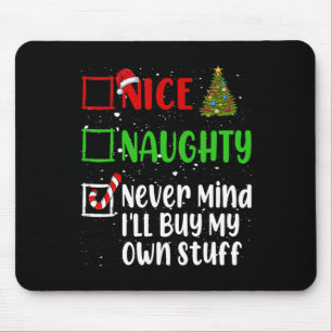 Nice Naughty Never Mind Ill Buy My Own Stuff Chris Mouse Mat