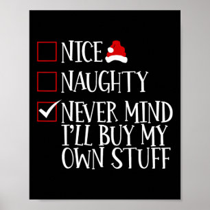 Nice Naughty Never Mind Ill Buy My Own Stuff Chris Poster