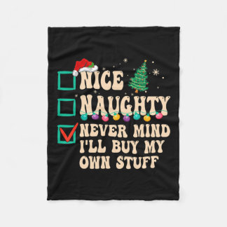 Nice Naughty Never Mind I'll Buy My Own Stuff  Fleece Blanket