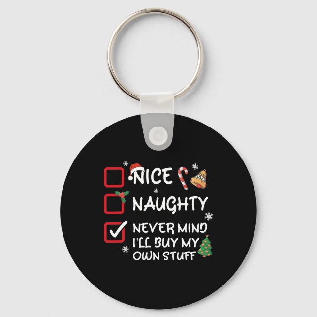 Nice Naughty Never Mind I'll Buy My Own Stuff Funn Key Ring (Front)