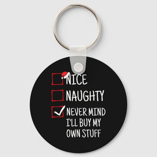 Nice Naughty Never Mind I'll Buy My Own Stuff Funn Key Ring (Front)