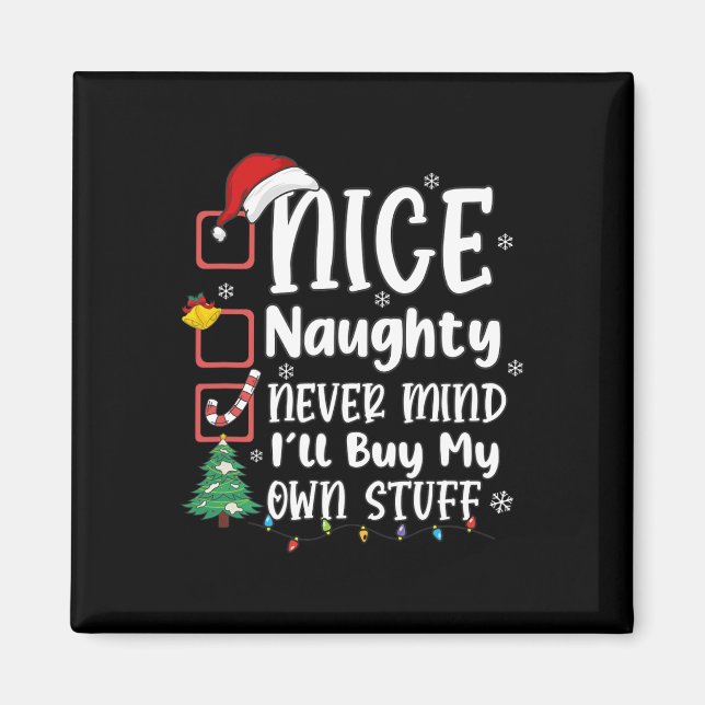 Nice Naughty Never Mind I'll Buy My Own Stuff Funn Magnet (Front)