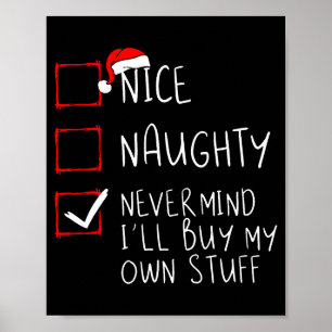Nice Naughty Never Mind Ill Buy My Own Stuff  Poster