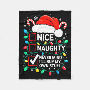 Nice Naughty Never Mind I'll Buy My Own Stuff Shir Fleece Blanket