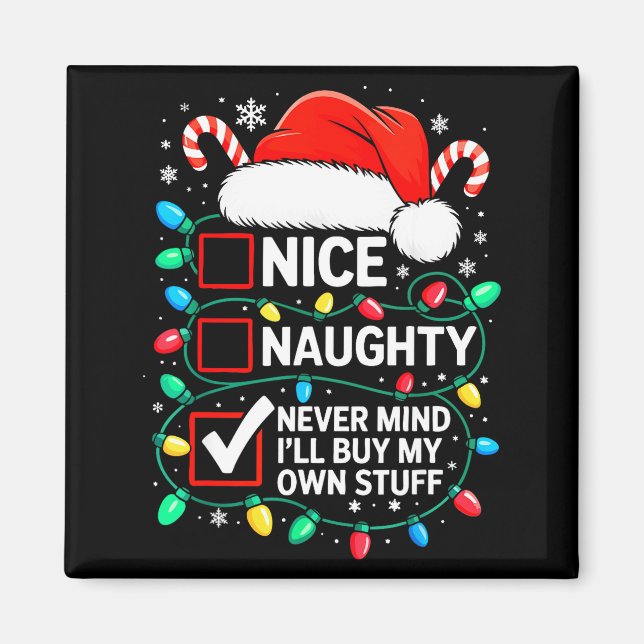 Nice Naughty Never Mind I'll Buy My Own Stuff Shir Magnet (Front)
