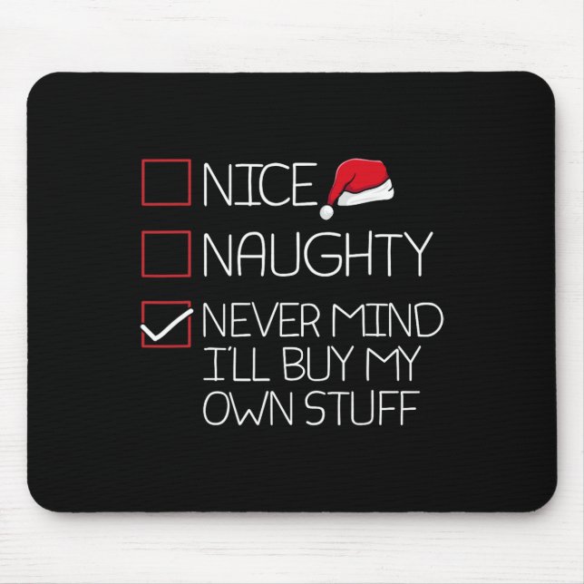 Nice Naughty Nevermind Ill Buy My Own Stuff Christ Mouse Mat (Front)