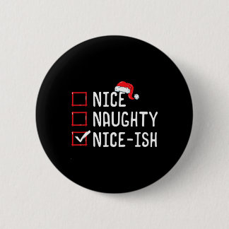 Nice Naughty Nice-ish Christmas List 6 Cm Round Badge