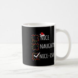 Nice Naughty Nice-ish Christmas List Santa Claus F Coffee Mug
