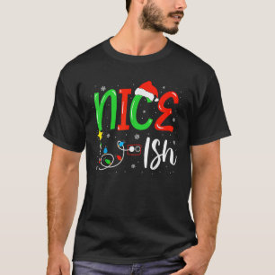 Nice Naughty Nice Ish Christmas List Santa Claus X T-Shirt