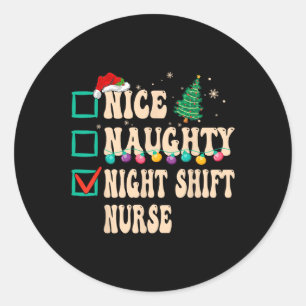 Nice Naughty Night Shift Nurse  Classic Round Sticker