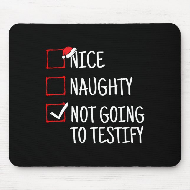Nice Naughty Not Going To Testify Funny Christmas  Mouse Mat (Front)