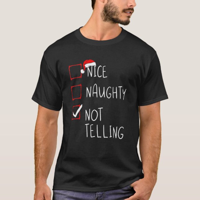 Nice Naughty Not Telling Christmas List Xmas Santa T-Shirt (Front)