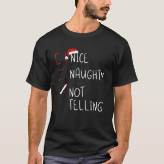 Nice Naughty Not Telling Christmas List Xmas Santa T-Shirt