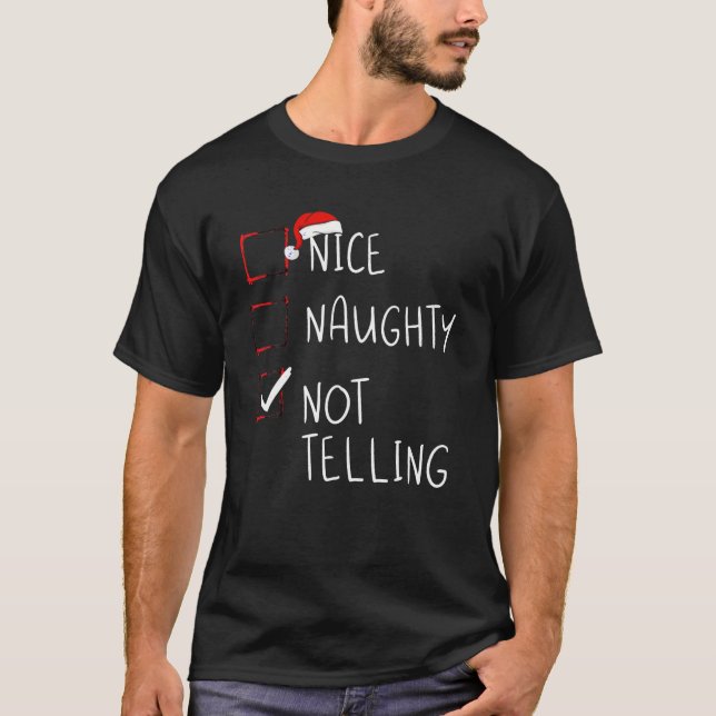 Nice Naughty Not Telling Christmas List Xmas Santa T-Shirt (Front)