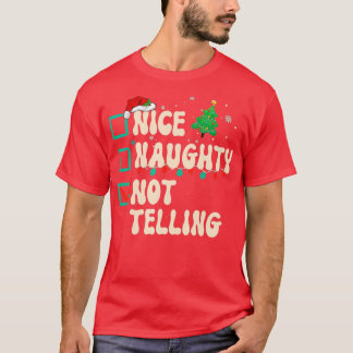 Nice Naughty Not Telling Christmas List Xmas Santa T-Shirt