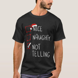 Nice Naughty Not Telling Christmas List Xmas Santa T-Shirt