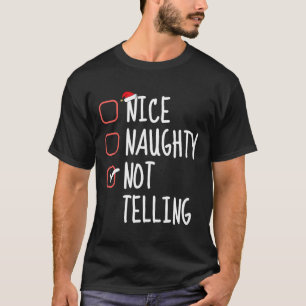 Nice Naughty Not Telling Funny Christmas List Sant T-Shirt