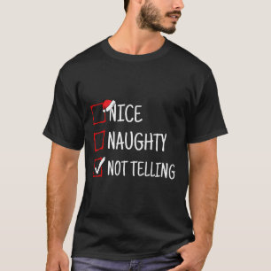 Nice Naughty Not Telling Funny Christmas T-Shirt