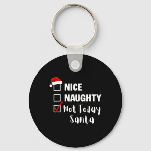 Nice Naughty Not Today Santa - Funny Santa Claus C Key Ring