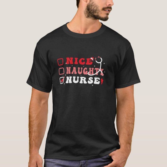 Nice Naughty Nurse Life Funny Merry Christmas List T-Shirt (Front)