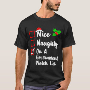 Nice Naughty On A Government Watch List Christmas  T-Shirt