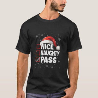 Nice Naughty Pass Xmas Outfit Fun Santa Claus Chri T-Shirt