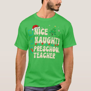 Nice Naughty Preschool Teacher Xmas List Santa Cla T-Shirt