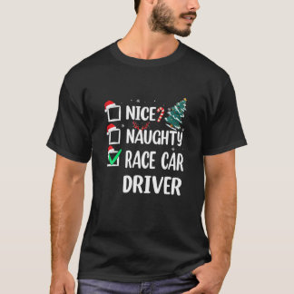 Nice Naughty Race Car Driver Christmas List Xmas S T-Shirt