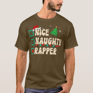 Nice Naughty Rapper Christmas Xmas List Santa Clau T-Shirt