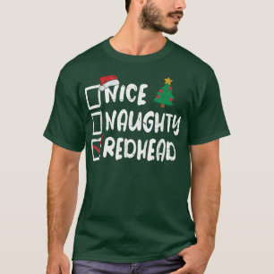 Nice Naughty Redhead Christmas List Santa Funny Xm T-Shirt