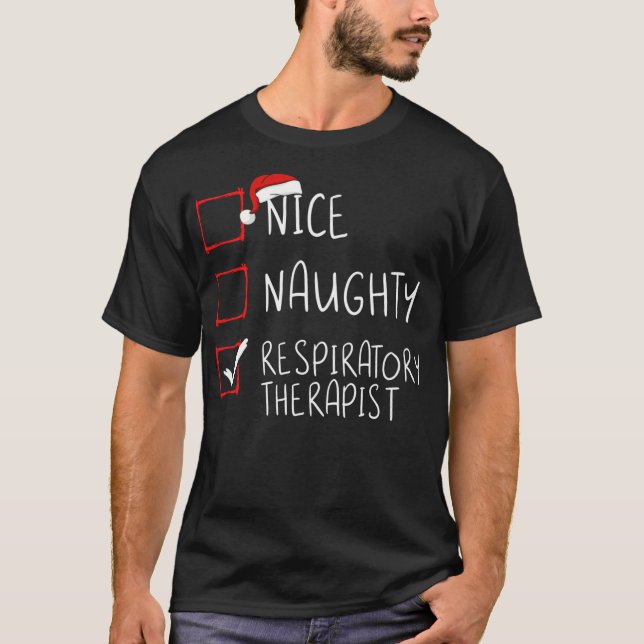 Nice Naughty Respiratory Therapist Christmas List  T-Shirt (Front)