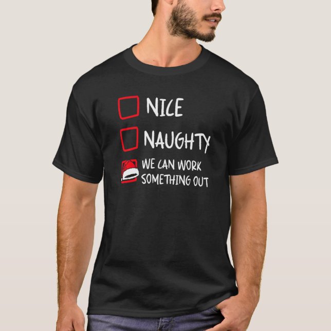 Nice Naughty  Santa Christmas List Humor Xmas Holi T-Shirt (Front)