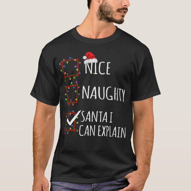 Nice Naughty Santa I Can Explain Christmas List Sa T-Shirt (Front)