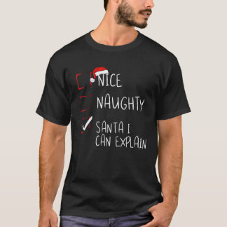 Nice Naughty Santa I Can Explain Christmas List Sa T-Shirt