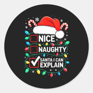 Nice Naughty Santa I Can Explain Shirt Funny Chris Classic Round Sticker